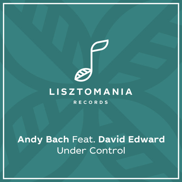 Andy Bach, David Edward - Under Control [LISZT275]